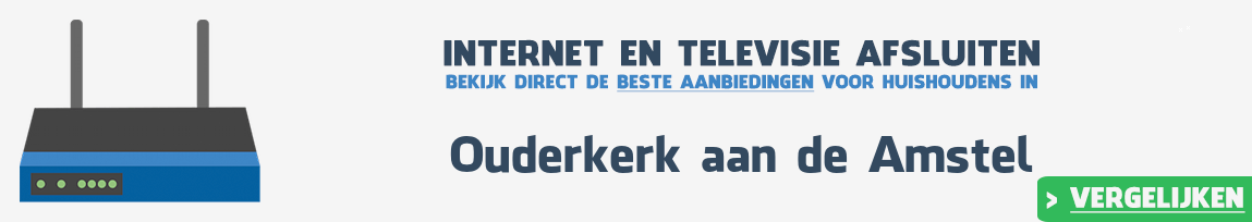 Internet provider Ouderkerk aan de Amstel vergelijken